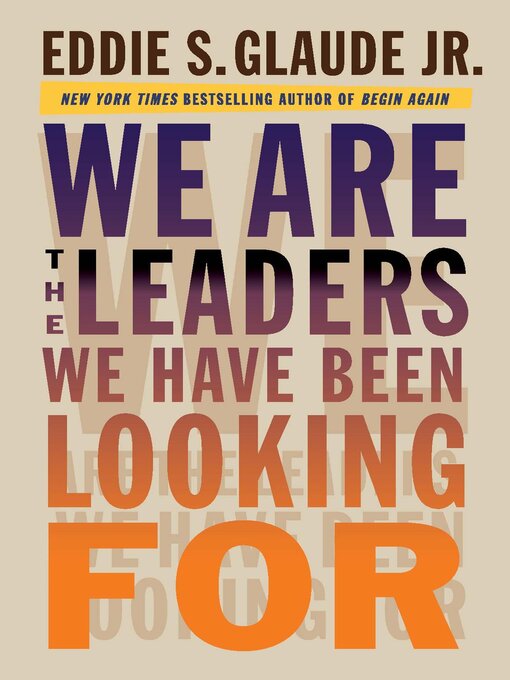 Title details for We Are the Leaders We Have Been Looking For by Eddie Glaude Jr. - Available